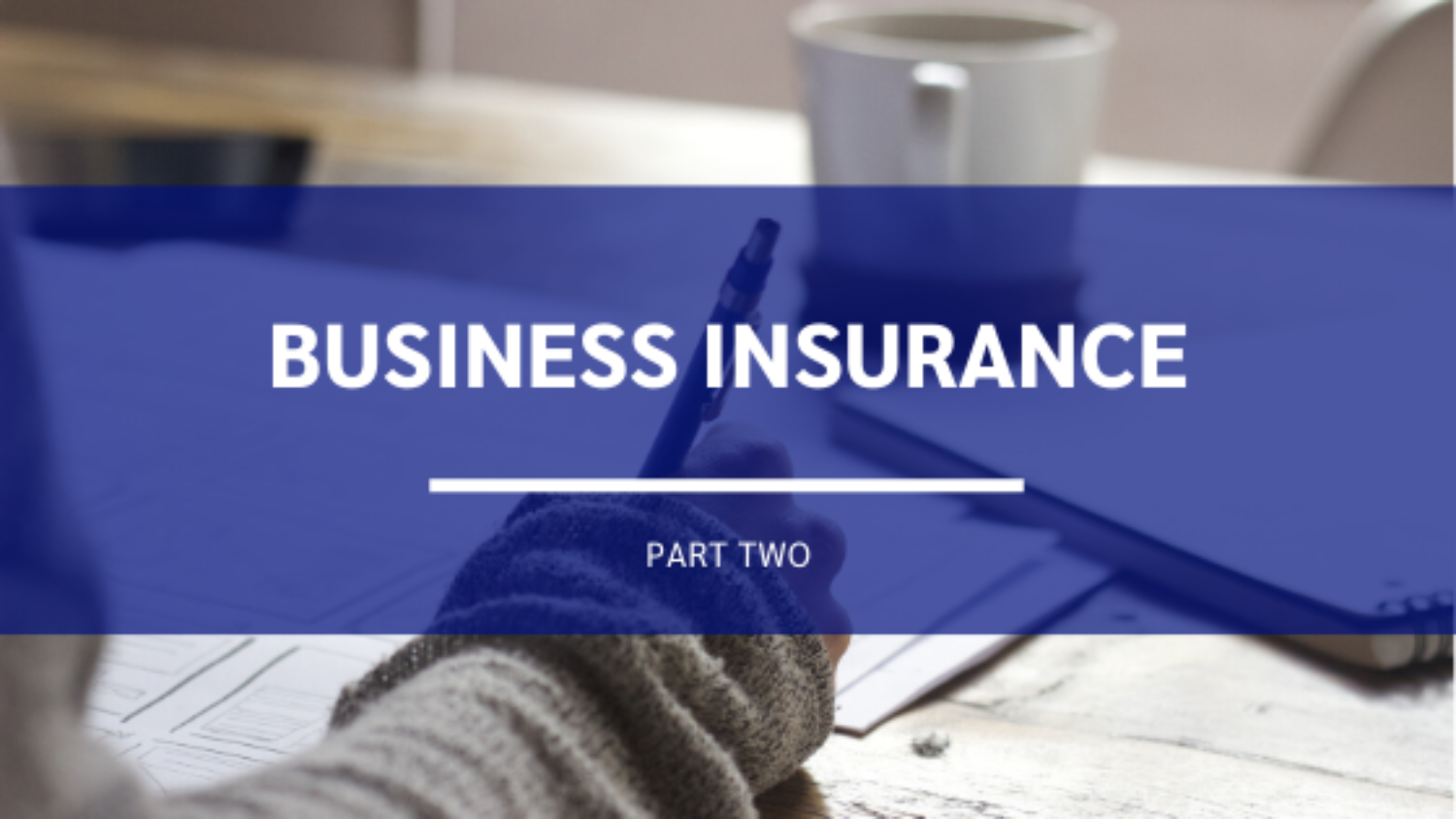 Business Insurance Part Two
