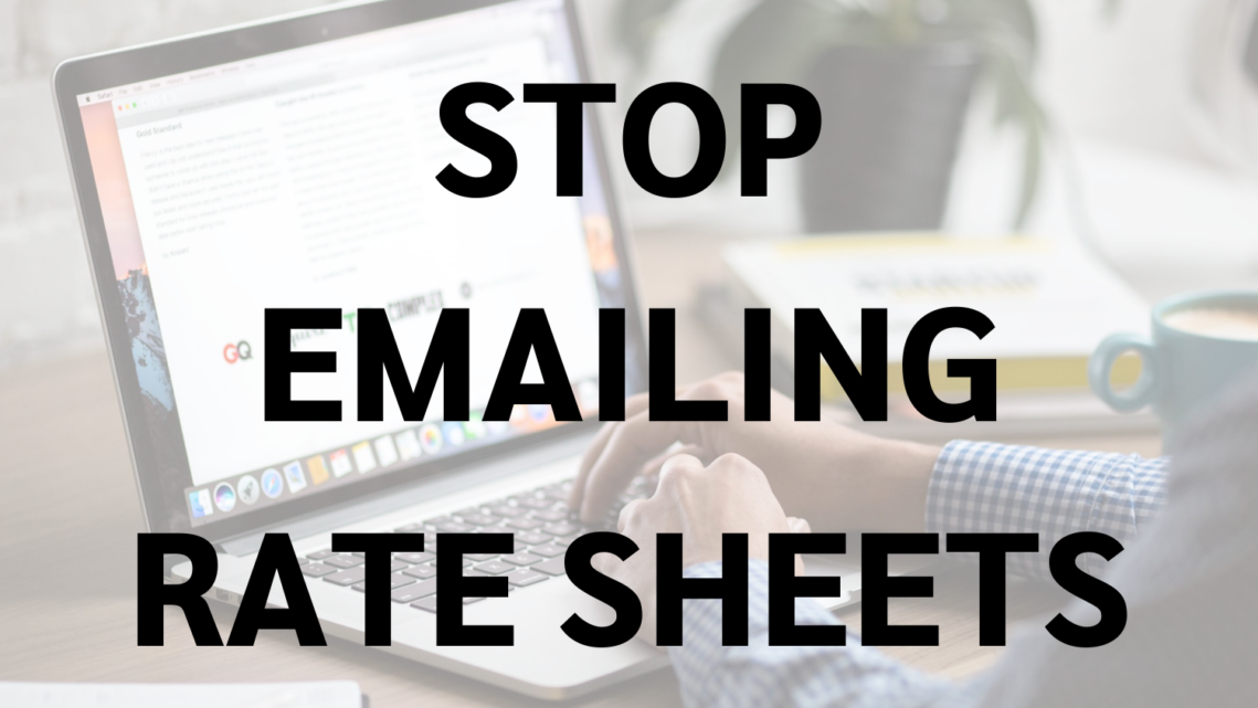 Stop Emailing Rate Sheets