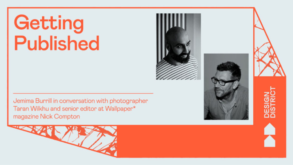 Getting Published – A Conversation Between Taran Wilkhu and Nick Compton (Wallpaper*)