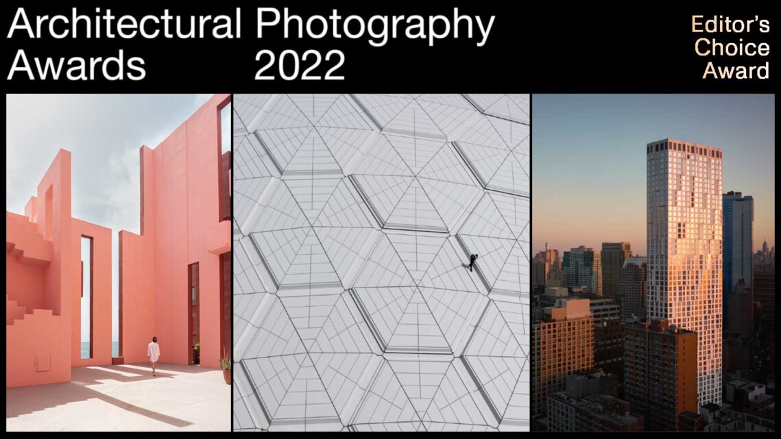 2022 Architectural Photography Awards ‘Editor’s Choice Award’ & Contest Update